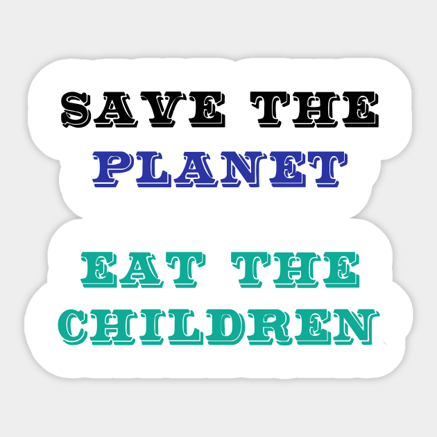Save The Planet Eat The Babies Shirt Gift Sticker by Trendy_Designs